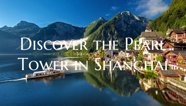 Discover the Pearl Tower in Shanghai
