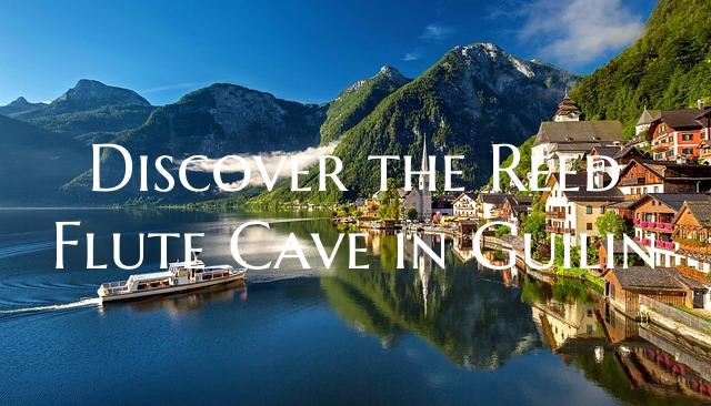 Discover the Reed Flute Cave in Guilin