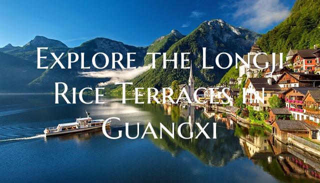 Explore the Longji Rice Terraces in Guangxi