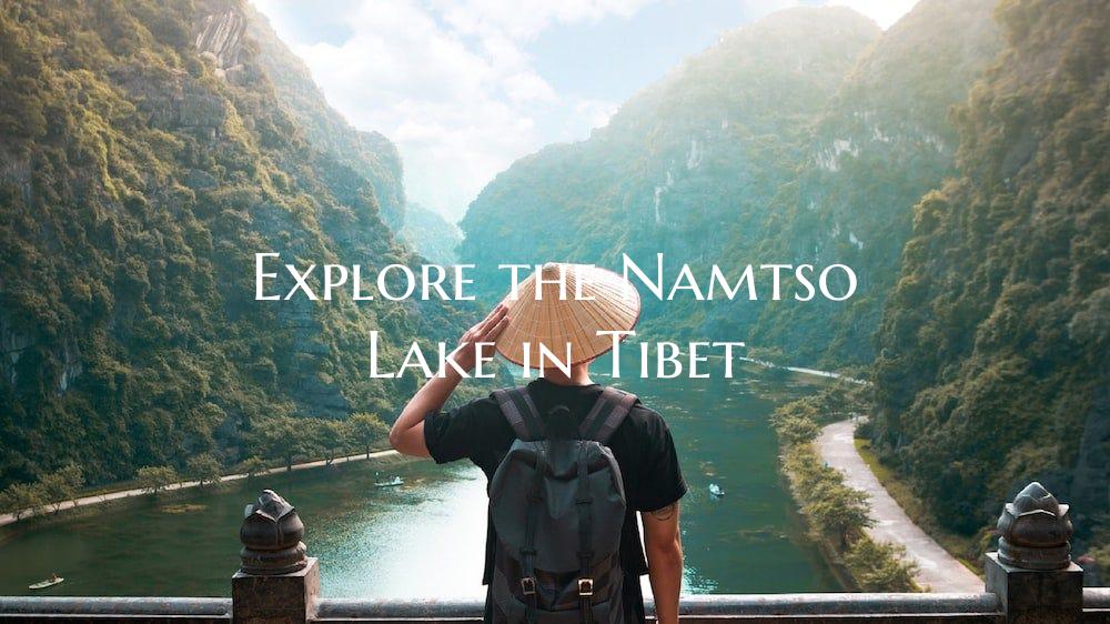 Explore the Namtso Lake in Tibet