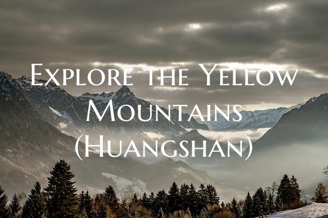 Explore the Yellow Mountains (Huangshan)