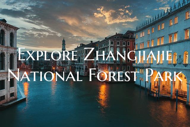 Explore Zhangjiajie National Forest Park