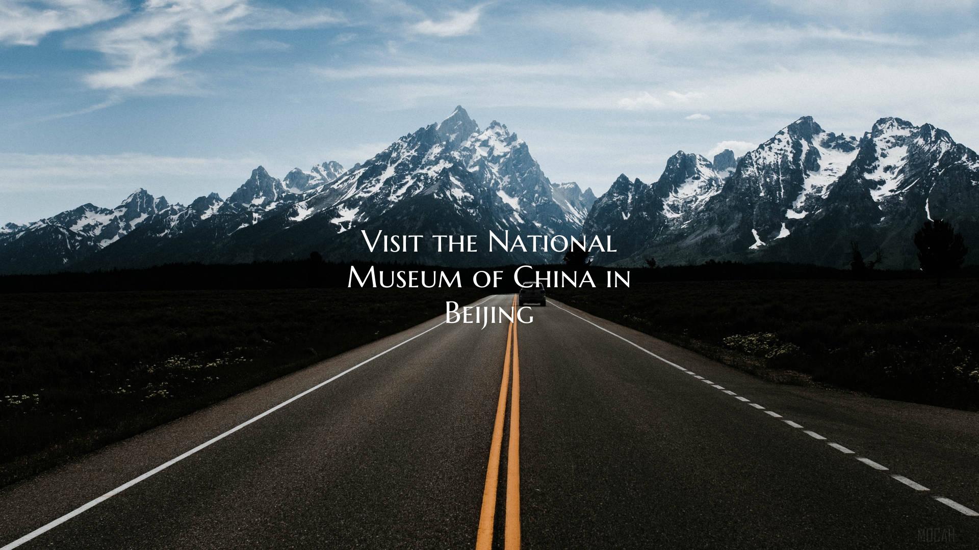 Visit the National Museum of China in Beijing