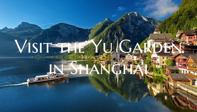 Visit the Yu Garden in Shanghai